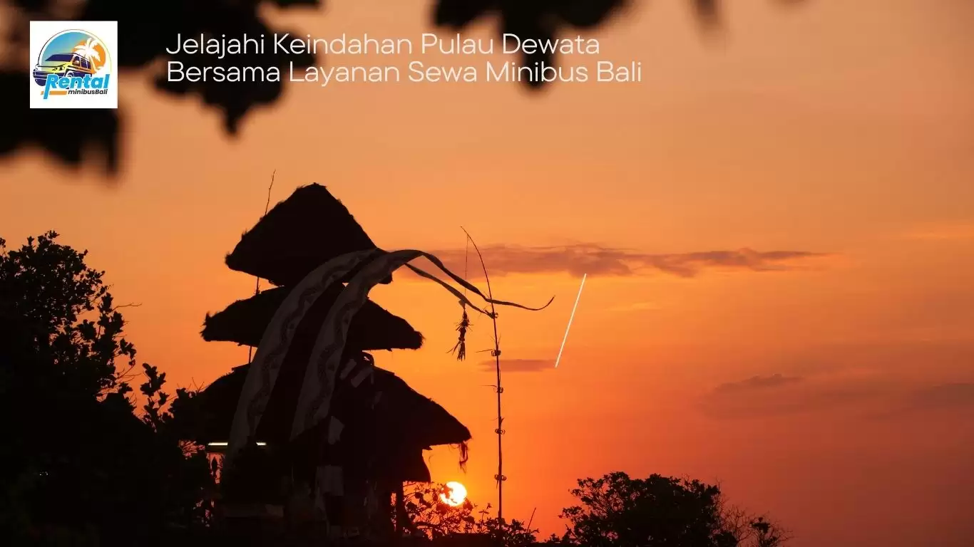 Jelajahi Keindahan Pulau Dewata Bersama Layanan Sewa Minibus Bali
