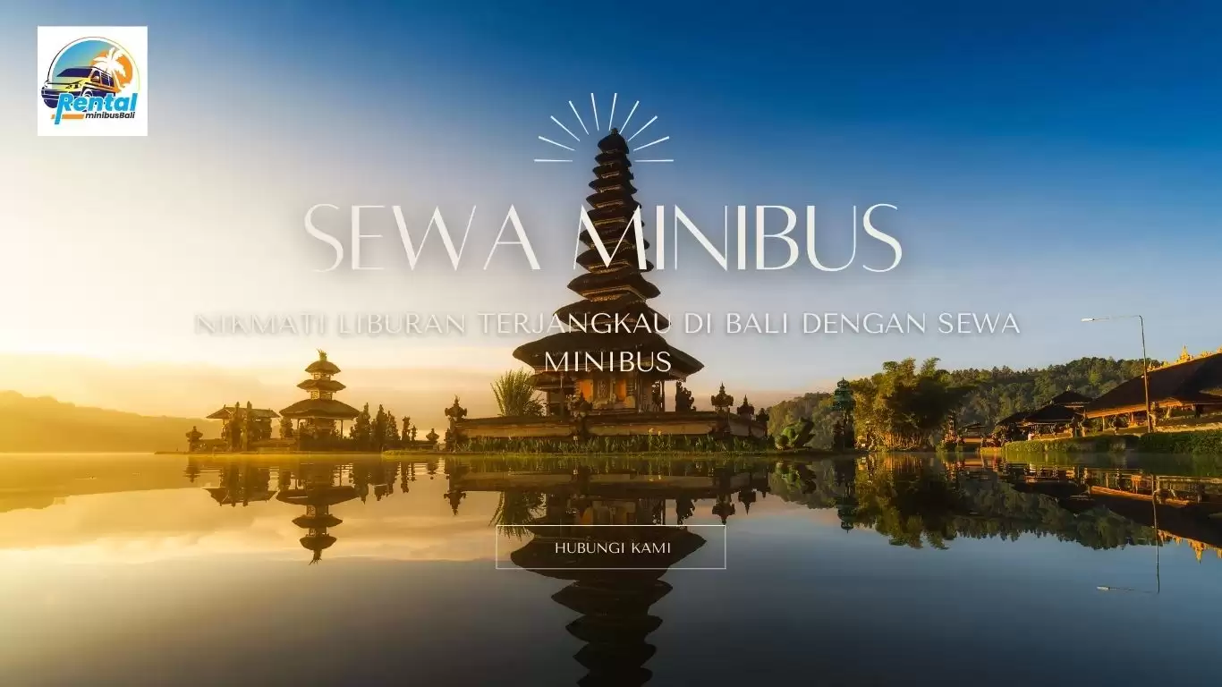 Nikmati Liburan Terjangkau di Bali dengan Sewa Minibus