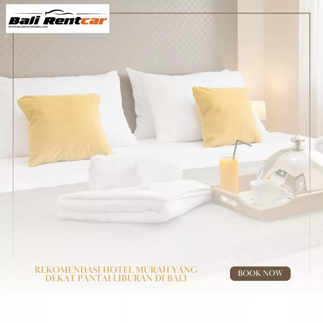 Rekomendasi Hotel Murah yang Dekat Pantai Liburan di Bali