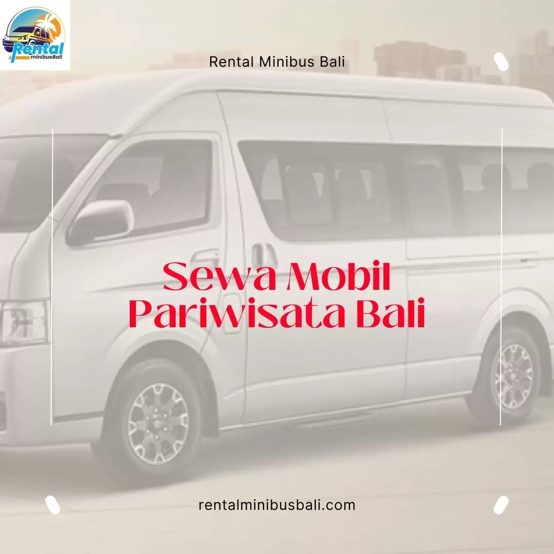 Sewa Mobil Pariwisata Bali: Jelajahi Destinasi Menakjubkan dengan Mudah