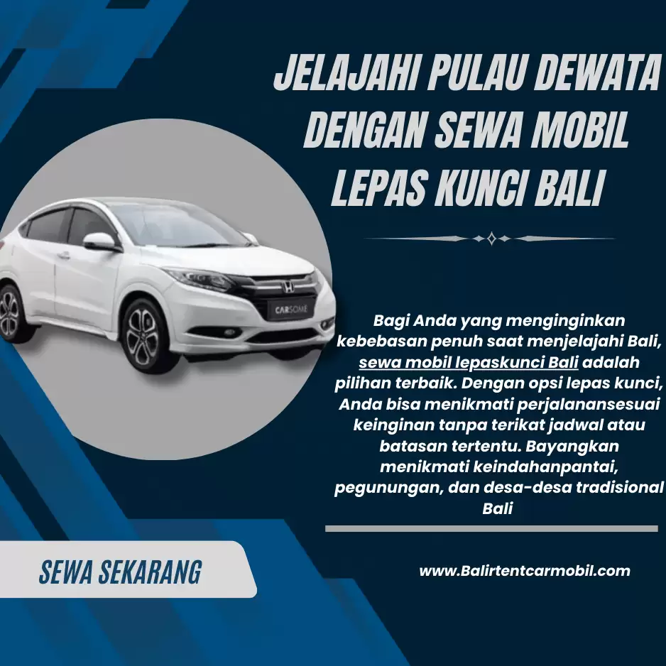 Sewa Mobil Lepas Kunci di Bali: Kebebasan Jelajah dengan Harga Terjangkau