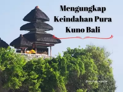 Mengungkap Keindahan Pura Kuno Bali: Road Trip Spiritual ke 5 Kuil Legendaris di Pulau Dewata