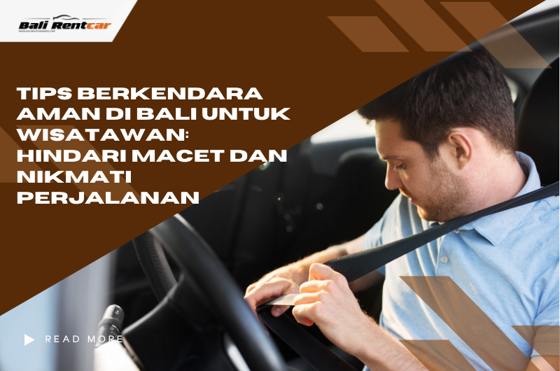Tips Berkendara Aman di Bali untuk Wisatawan: Hindari Macet dan Nikmati Perjalanan