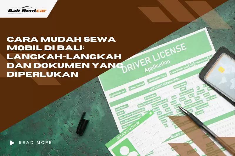 Cara Mudah Sewa Mobil di Bali: Langkah-langkah dan Dokumen yang Diperlukan