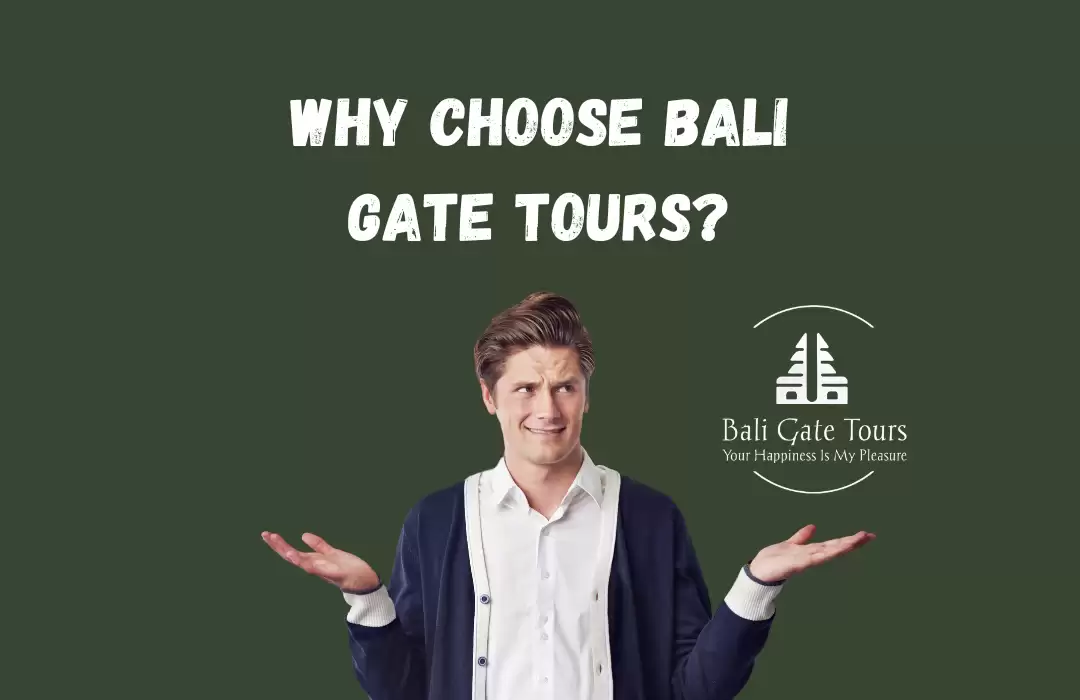 Why Choose Bali Gate Tours?