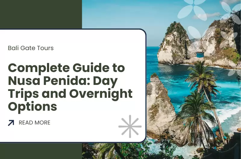 Your Complete Guide to Nusa Penida: Day Trips and Overnight Options