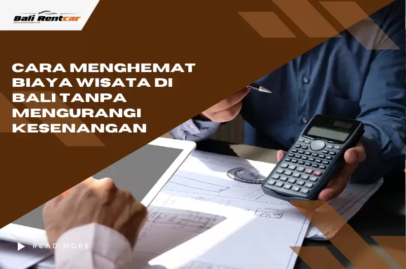 Cara Menghemat Biaya Wisata di Bali Tanpa Mengurangi Kesenangan