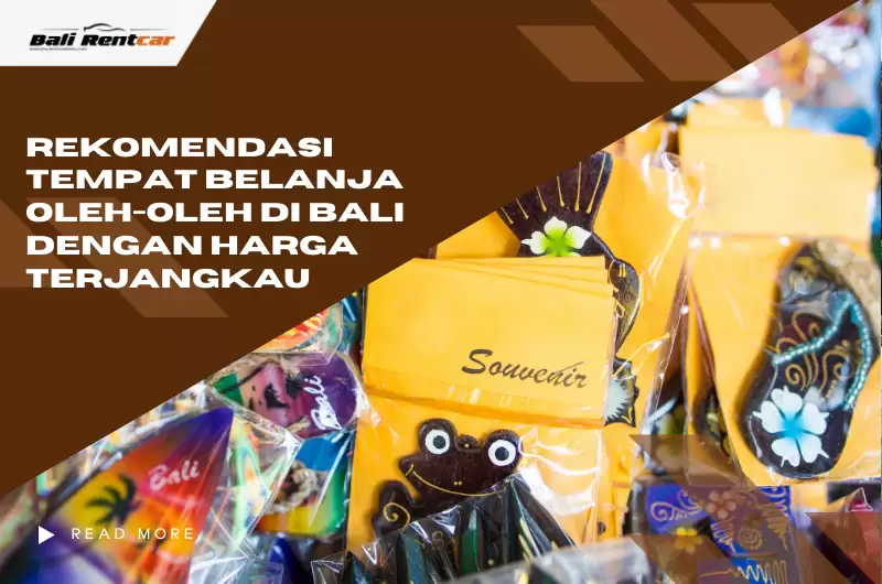 Rekomendasi Tempat Belanja Oleh-oleh di Bali dengan Harga Terjangkau