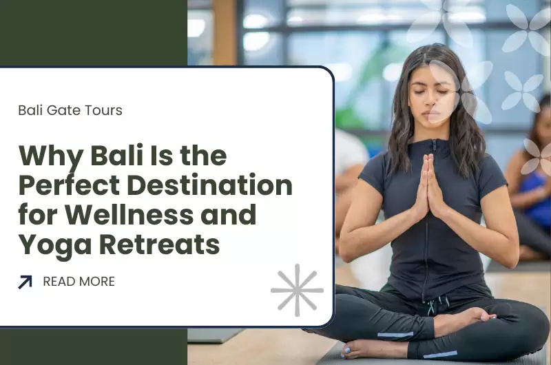 Why Bali Is the Perfect Destination for Wellness and Yoga Retreats