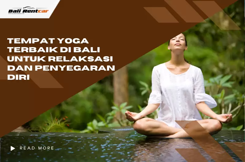 Tempat Yoga Terbaik di Bali untuk Relaksasi dan Penyegaran Diri