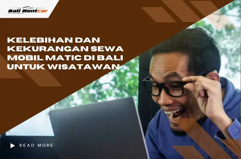 Kelebihan dan Kekurangan Sewa Mobil Matic di Bali untuk Wisatawan