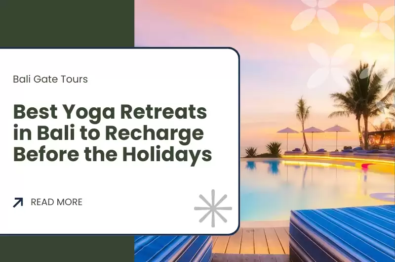 Best Yoga Retreats in Bali to Recharge Before the Holidays