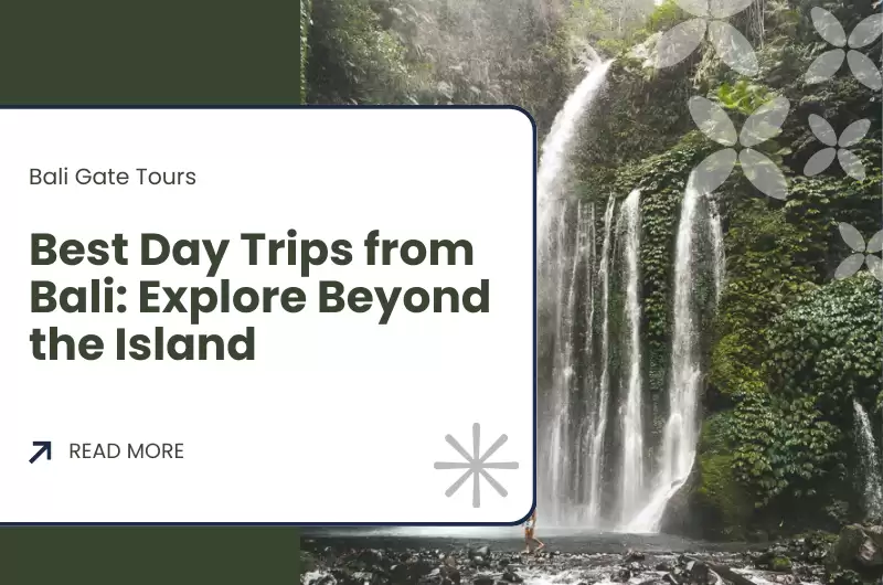 Best Day Trips from Bali: Explore Beyond the Island