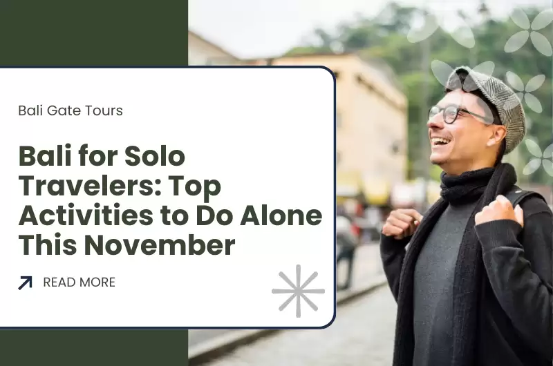  Bali for Solo Travelers: Top Activities to Do Alone This November