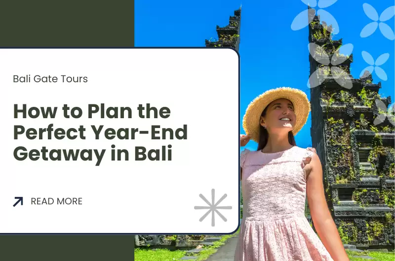 How to Plan the Perfect Year-End Getaway in Bali