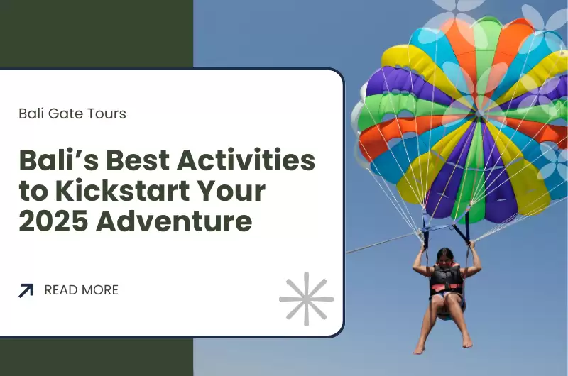 Bali’s Best Activities to Kickstart Your 2025 Adventure 