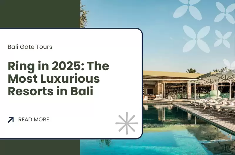 Ring in 2025: The Most Luxurious Resorts in Bali