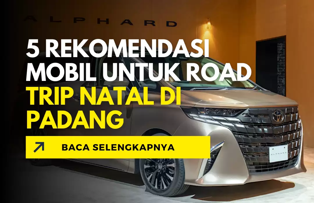 5 Rekomendasi Mobil untuk Road Trip Natal di Padang