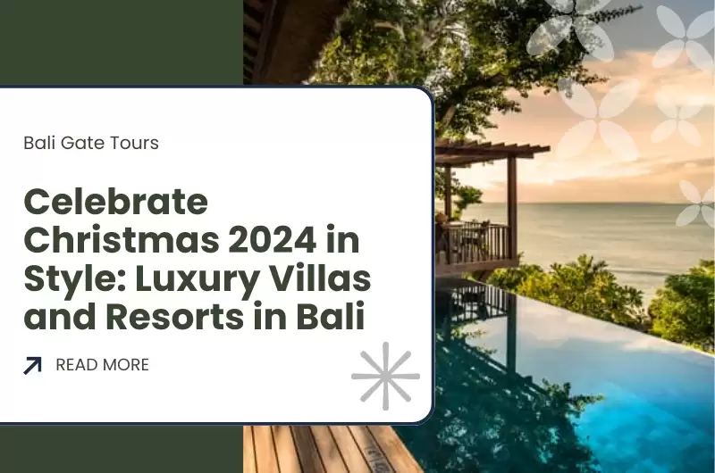 Celebrate Christmas 2024 in Style: Luxury Villas and Resorts in Bali