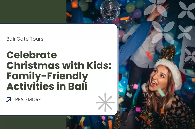 Celebrate Christmas with Kids: Family-Friendly Activities in Bali