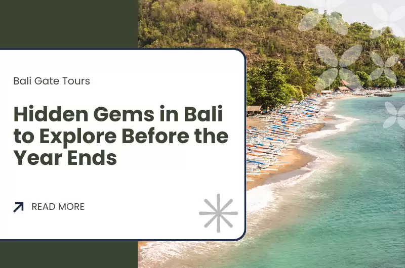 Hidden Gems in Bali to Explore Before the Year Ends