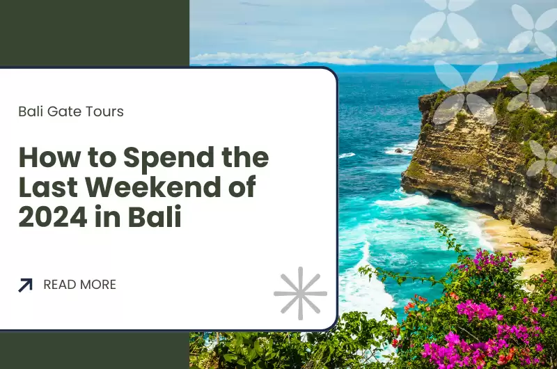 How to Spend the Last Weekend of 2024 in Bali