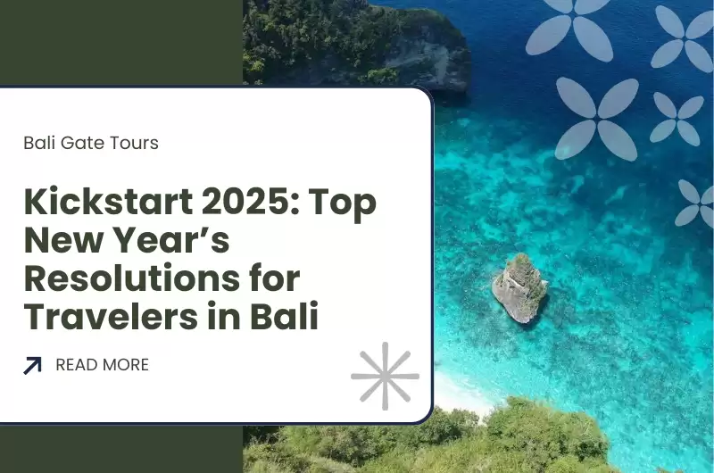 Kickstart 2025: Top New Year’s Resolutions for Travelers in Bali