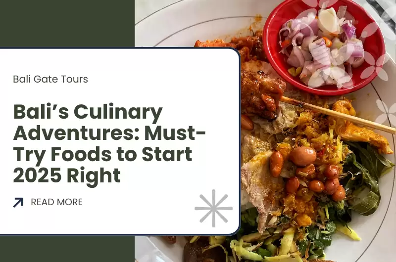 Bali’s Culinary Adventures: Must-Try Foods to Start 2025 Right