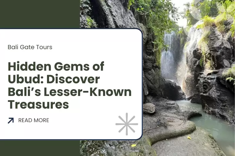 Hidden Gems of Ubud: Discover Bali’s Lesser-Known Treasures