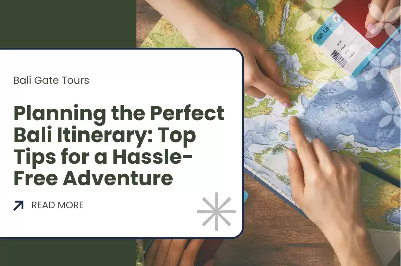 Planning the Perfect Bali Itinerary: Top Tips for a Hassle-Free Adventure