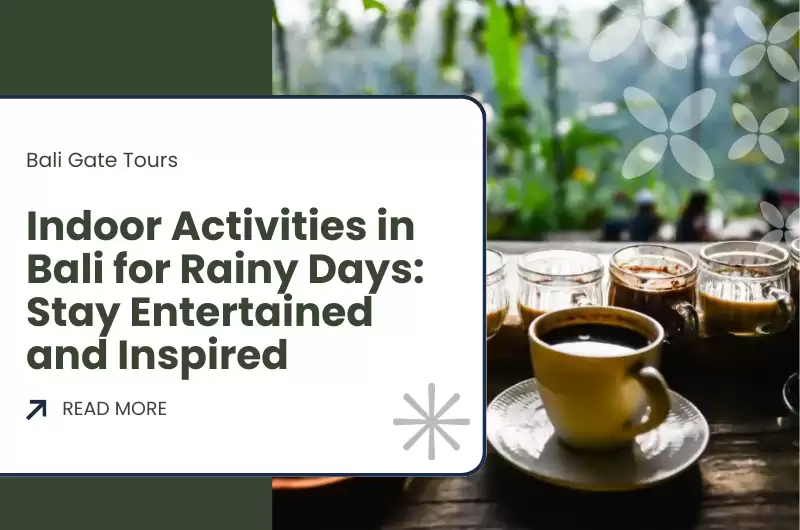 Indoor Activities in Bali for Rainy Days: Stay Entertained and Inspired