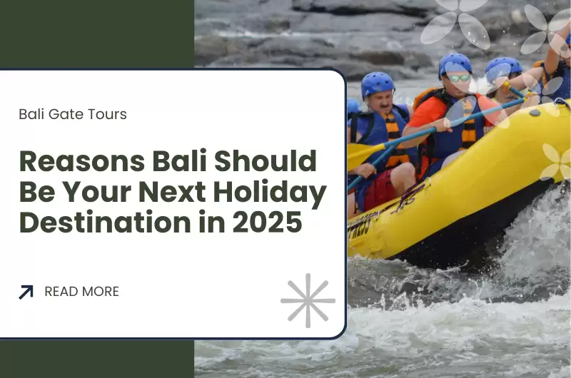 Reasons Bali Should Be Your Next Holiday Destination in 2025