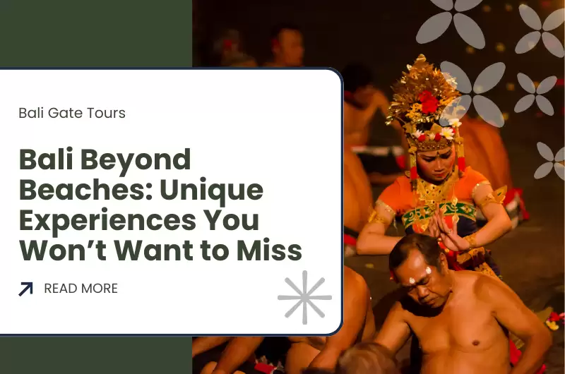 Bali Beyond Beaches: Unique Experiences You Won’t Want to Miss