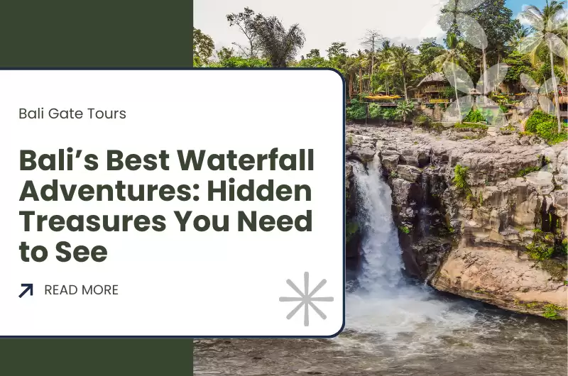 Bali’s Best Waterfall Adventures: Hidden Treasures You Need to See
