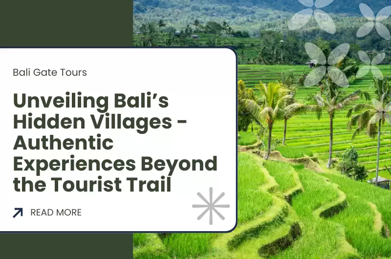 Unveiling Bali’s Hidden Villages - Authentic Experiences Beyond the Tourist Trail