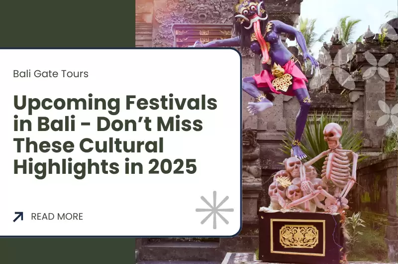 Upcoming Festivals in Bali - Don’t Miss These Cultural Highlights in 2025