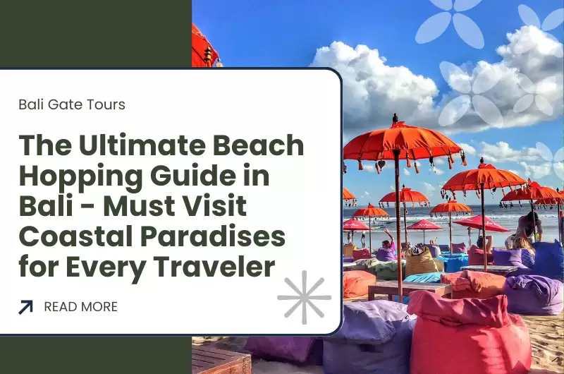 The Ultimate Beach Hopping Guide in Bali - Must Visit Coastal Paradises for Every Traveler