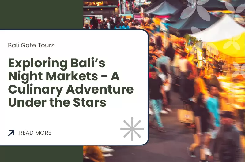 Exploring Bali’s Night Markets - A Culinary Adventure Under the Stars