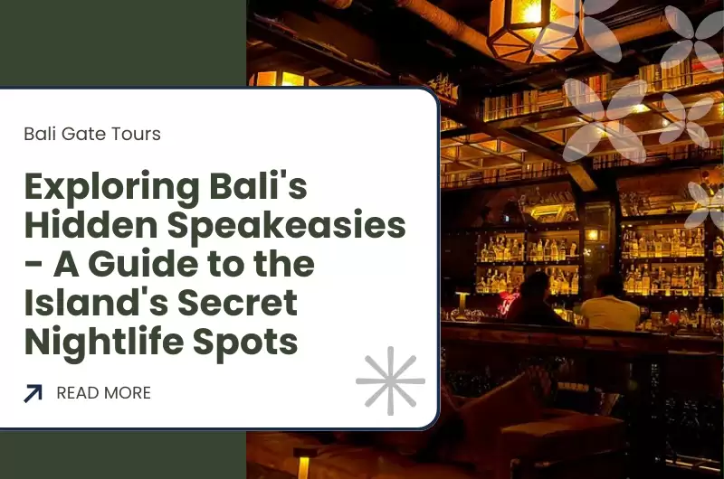 Exploring Bali's Hidden Speakeasies - A Guide to the Island's Secret Nightlife Spots