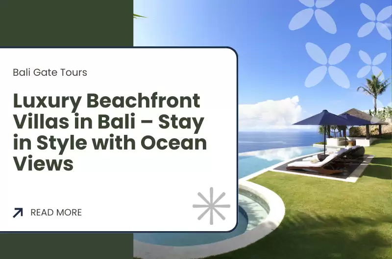 Luxury Beachfront Villas in Bali – Stay in Style with Ocean Views