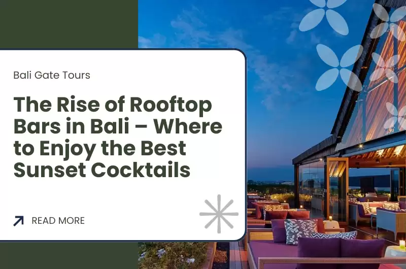 The Rise of Rooftop Bars in Bali – Where to Enjoy the Best Sunset Cocktails