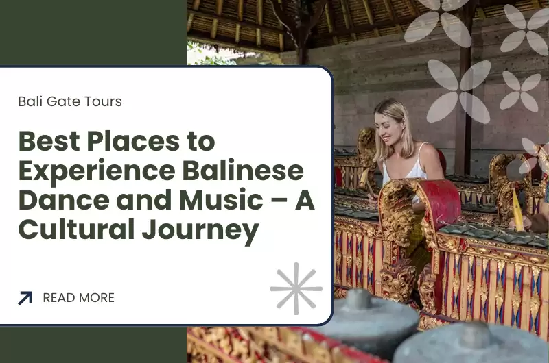 Best Places to Experience Balinese Dance and Music – A Cultural Journey