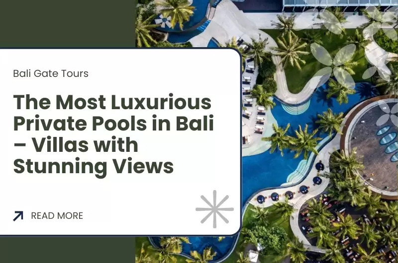The Most Luxurious Private Pools in Bali – Villas with Stunning Views