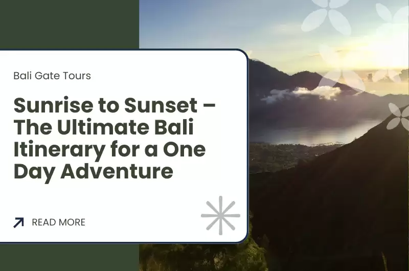 Sunrise to Sunset – The Ultimate Bali Itinerary for a One Day Adventure