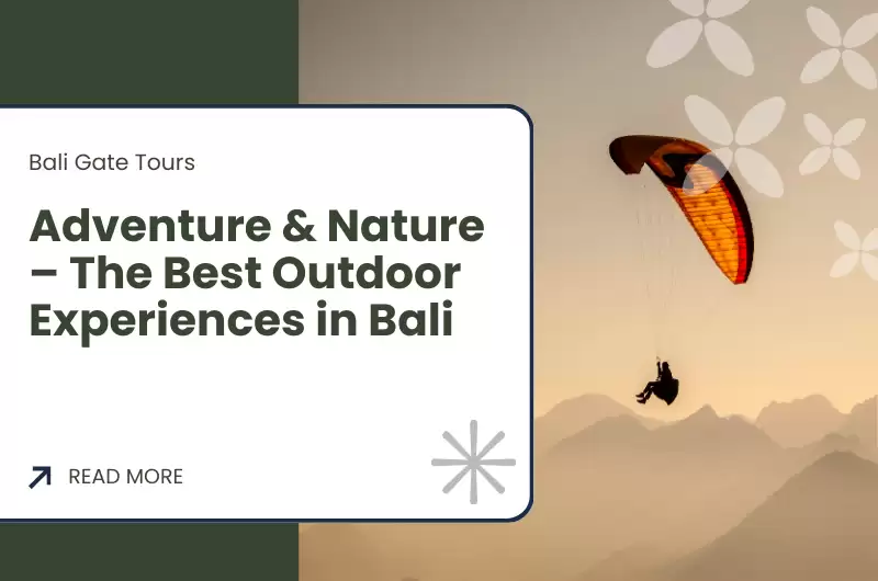 Adventure & Nature – The Best Outdoor Experiences in Bali 