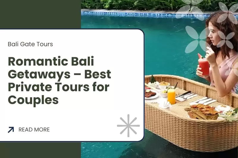 Romantic Bali Getaways – Best Private Tours for Couples