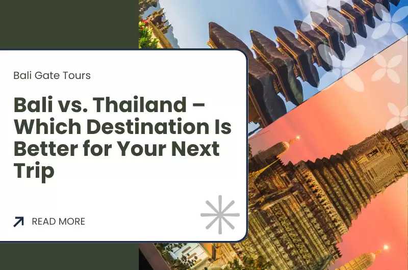 Bali vs. Thailand – Which Destination Is Better for Your Next Trip