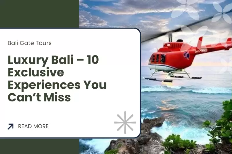 Luxury Bali – 10 Exclusive Experiences You Can’t Miss