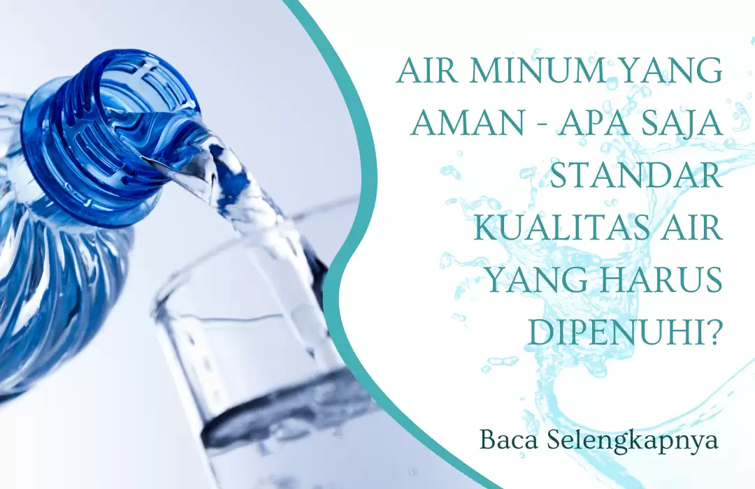 Air Minum yang Aman - Apa Saja Standar Kualitas Air yang Harus Dipenuhi?