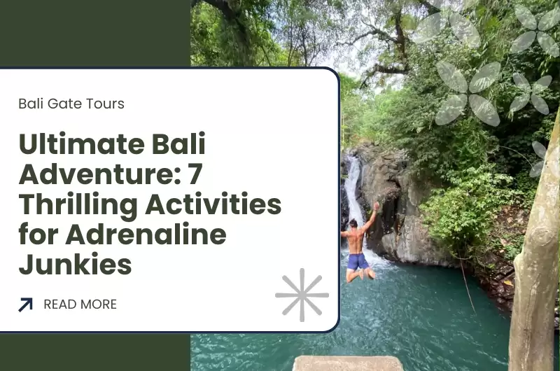 Ultimate Bali Adventure: 7 Thrilling Activities for Adrenaline Junkies